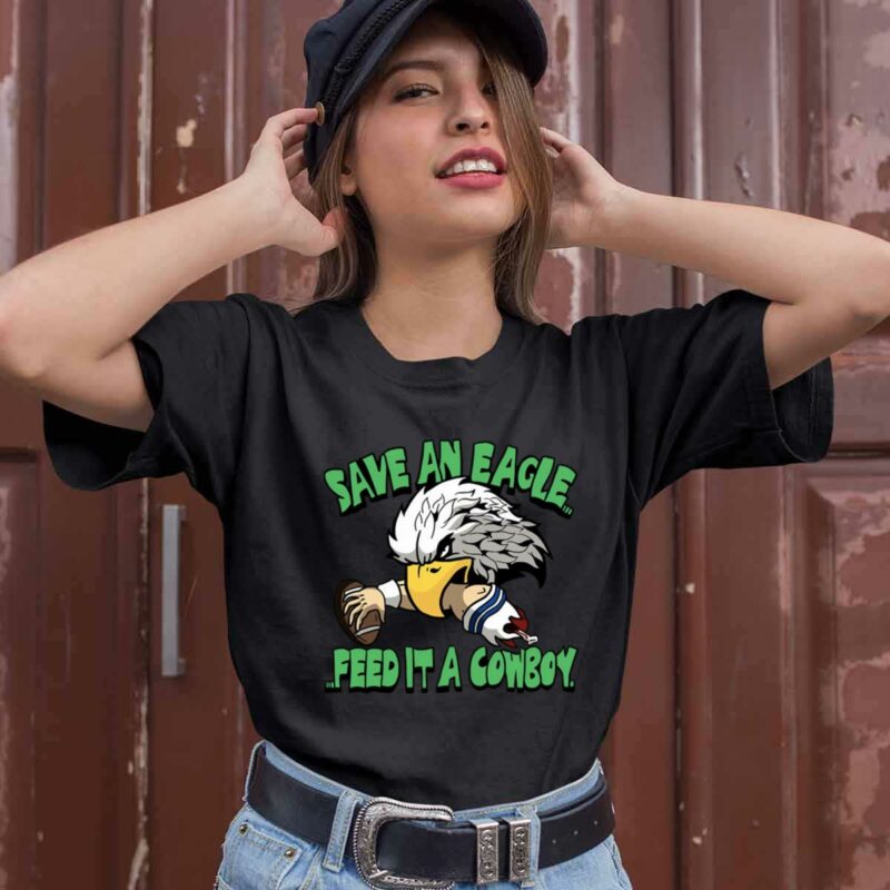 Save An Eagle Philadelphia Feed It A Cowboy 0 T Shirt