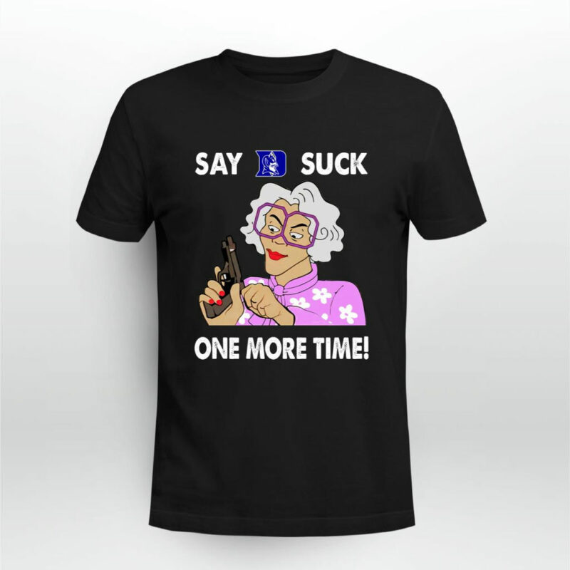 Say Duke Blue Devils Suck One More Time 0 T Shirt