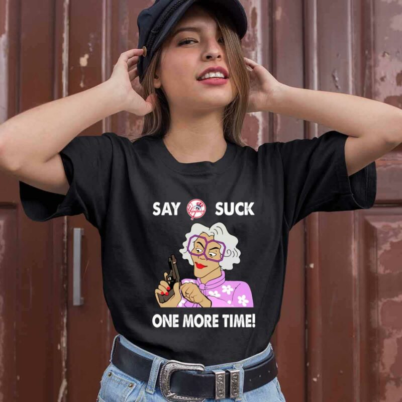 Say New York Yankees Suck One More Time 0 T Shirt