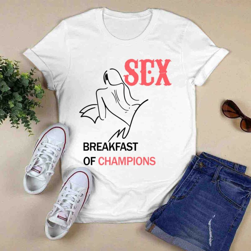 Sex Breakfast Of Champions 0 T Shirt