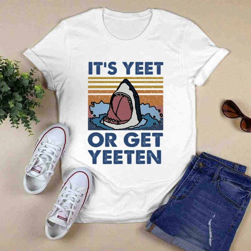 Shark Its Yeet Or Get Yeeten 0 T Shirt