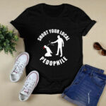 Shoot your local pedophile 4 T Shirt
