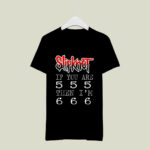 Slipknot If You Are 5 Then Im 6 2 T Shirt