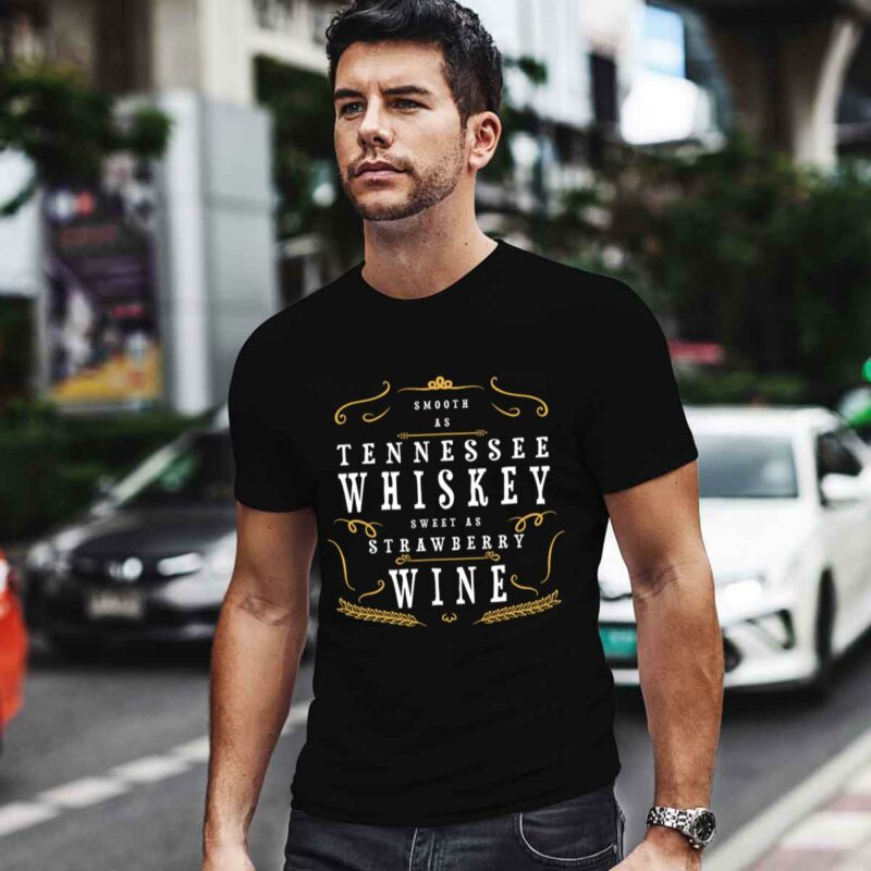 Smooth As Tennessee Whiskey Sweet As Strawberry Wine 0 T Shirt