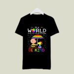 Snoopy And Tenten In A World Where You Can Be Anything Be Kind 2 T Shirt