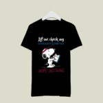 Snoopy let me check my giveashitometer nope nothing 3 T Shirt