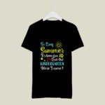 So Long Summer Its Been Fun Look Out Kindergarten I Come 2 T Shirt