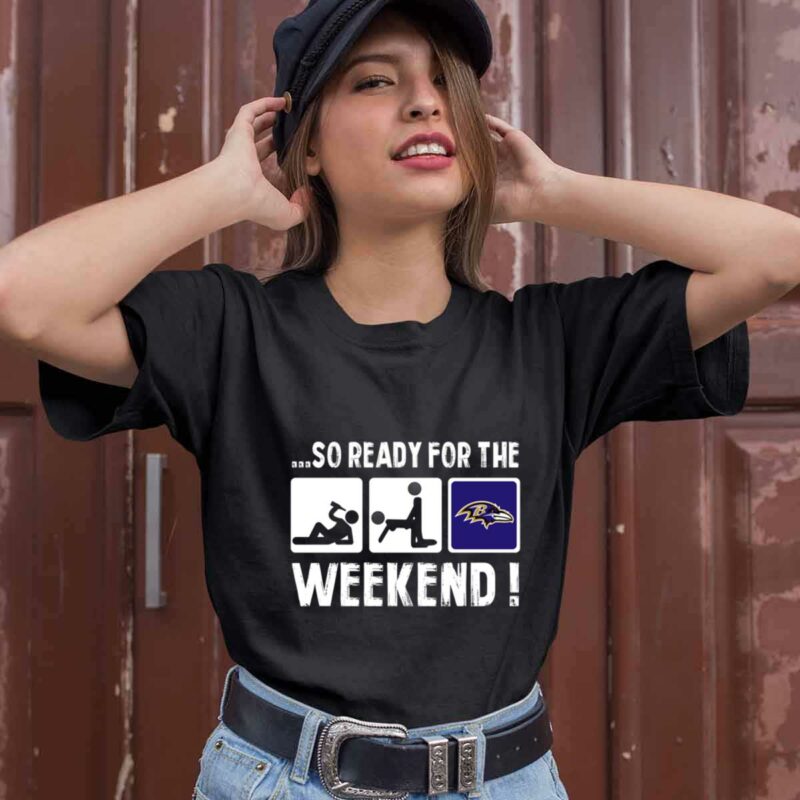 So Ready For The Weekend With Baltimore Ravens Football 0 T Shirt