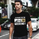 So Ready For The Weekend With New Orleans Saints 1 T Shirt