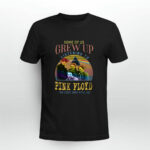 Some Of Us Grew Up Listening To Pink Floyd The Cool Ones Still Do 3 T Shirt