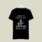 Some Of Us Grew Up Listening To Willie Nelson The Cool Ones Still Do 2 T Shirt