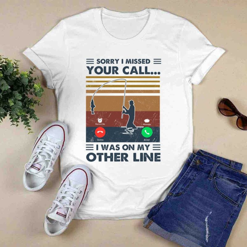 Sorry I Missed Your Call I Was On The Other Line Vintage 0 T Shirt