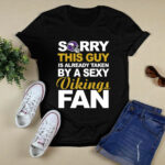 Sorry This Guy Is Already Taken By A Sexy Vikings Fan 2 T Shirt