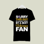 Sorry This Guy Is Already Taken By A Sexy Vikings Fan 3 T Shirt