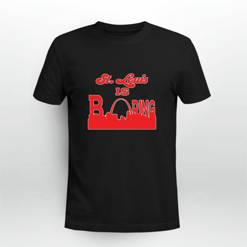 St Louis Is Boring 0 T Shirt