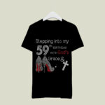 Stepping Into My 59th Birthday With Gods Grace And Cross 4 T Shirt