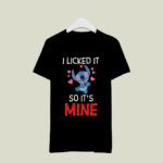 Stitch I Licked It So It Is Mine Disney Lilo Stitch 2 T Shirt