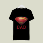 Superman Man Of Steel Dad Of Steel 3 T Shirt