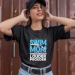 Swim Mom Louder Prouder Swimming Athlete Mothers Day 1 T Shirt