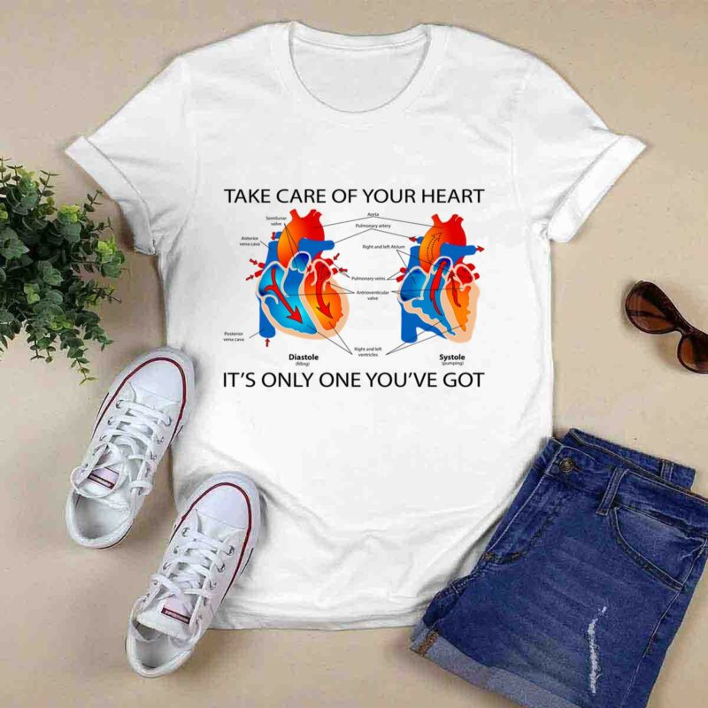 Take Care Of Your Heart Its Only One Youve Got 0 T Shirt