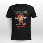 Talk Shit One More Time On My Cleveland Browns 3 T Shirt