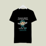 Talk Shit One More Time On My Philadelphia Eagles 3 T Shirt