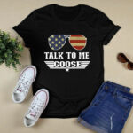 Talk To Me Goose Top Gun Tom Cruise 4 T Shirt