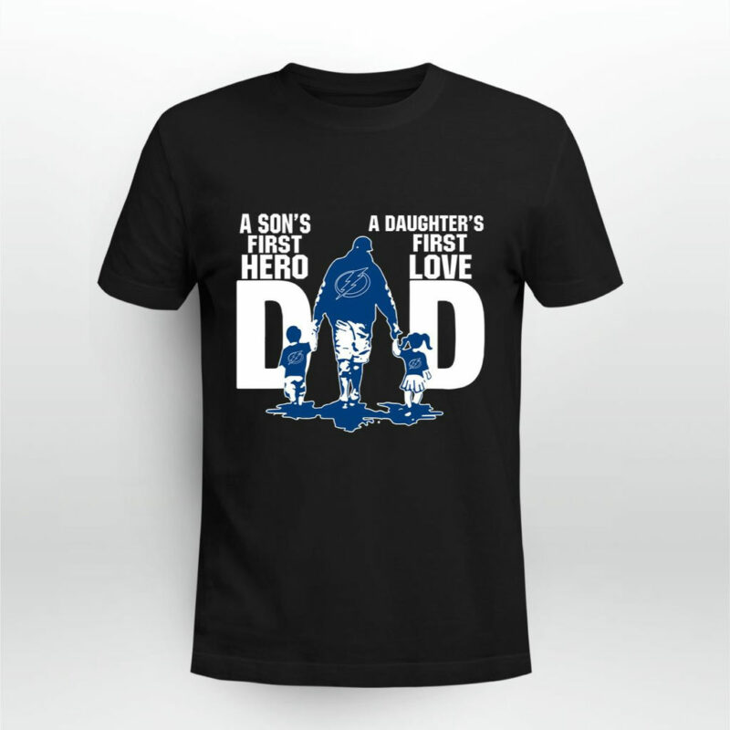 Tampa Bay Lightning Dad Sons First Hero Daughters First Love 0 T Shirt