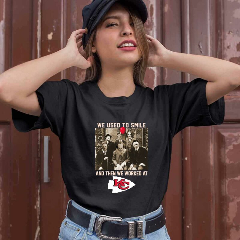 Team Horror We Used To Smile And The We Worked At Kansas City Chiefs 0 T Shirt