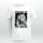 Tease It To Jesus Dolly Parton Singer 5 T Shirt