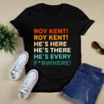 Ted Lasso Roy Kent Hes Here Hes There Hes Everywhere 3 T Shirt