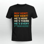 Ted Lasso Roy Kent Hes Here Hes There Hes Everywhere 4 T Shirt