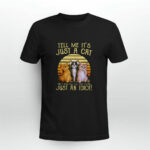 Tell Me Its Just A Cat And I Will Tell You That Youre Just An idiot 3 T Shirt