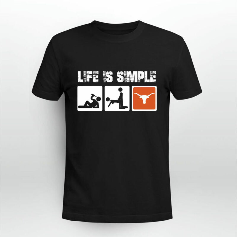 Texas Longhorns Life Is Simple 0 T Shirt
