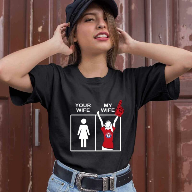 Texas Rangers Your Wife My Wife 0 T Shirt
