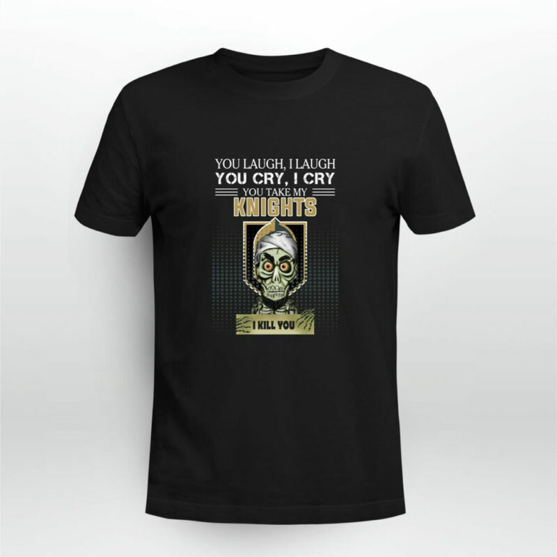 The Dead Terrorist Laugh Cry Golden Knights I Kill You 0 T Shirt