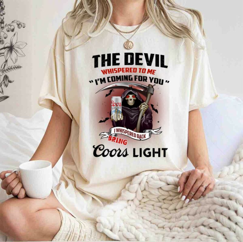 The Devil Whispered To Me Im Coming For You I Whispered Back Bring Coors Light Grim Reaper White 0 T Shirt