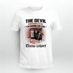The Devil Whispered To Me Im Coming For You I Whispered Back Bring Coors Light Grim Reaper white 4 T Shirt
