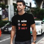 The Good New York Yankees the bad New York Mets the ugly Boston Red Sox 1 T Shirt