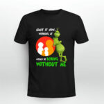 The Grinch Admit It Now Working at Family Dollar Would Be Boring Without Me 2 T Shirt