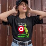 The Grinch Admit It Now Working at Target Would Be Boring Without Me 1 T Shirt