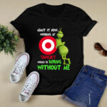The Grinch Admit It Now Working at Target Would Be Boring Without Me 3 T Shirt