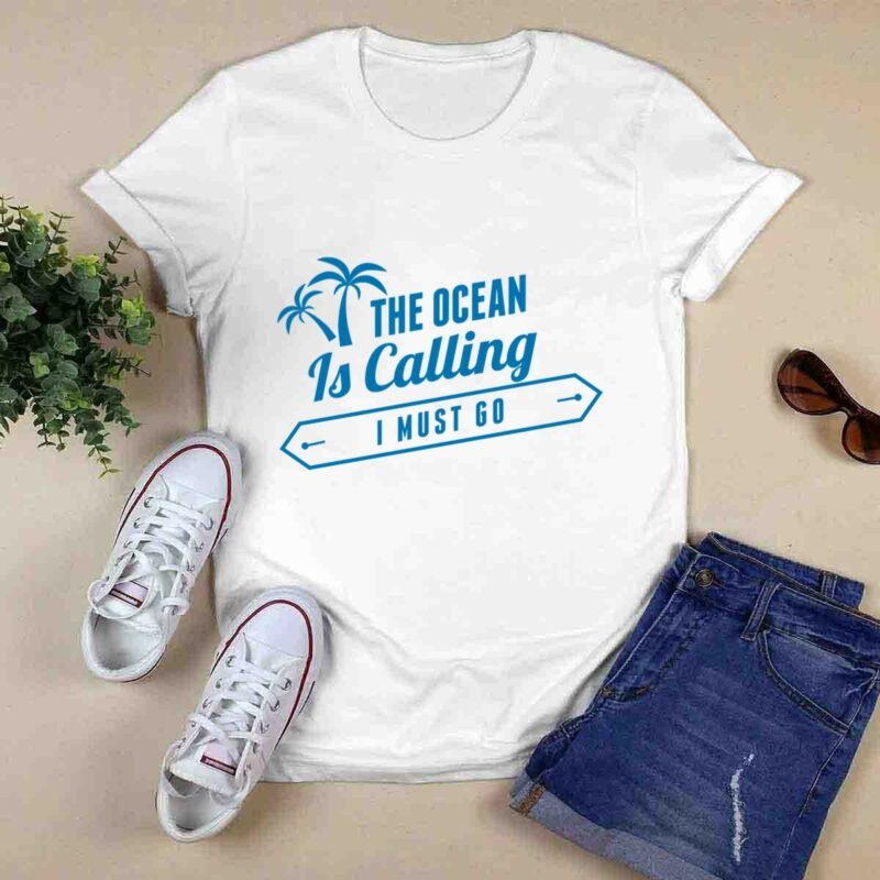 The Ocean Is Calling I Must Go Awesome 0 T Shirt