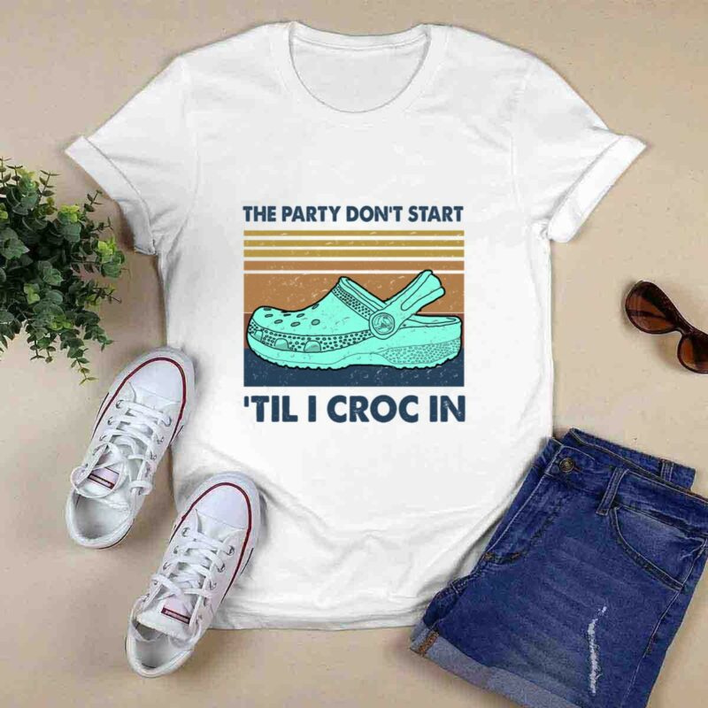 The Party Dont Start Til I Croc In Vintage 0 T Shirt
