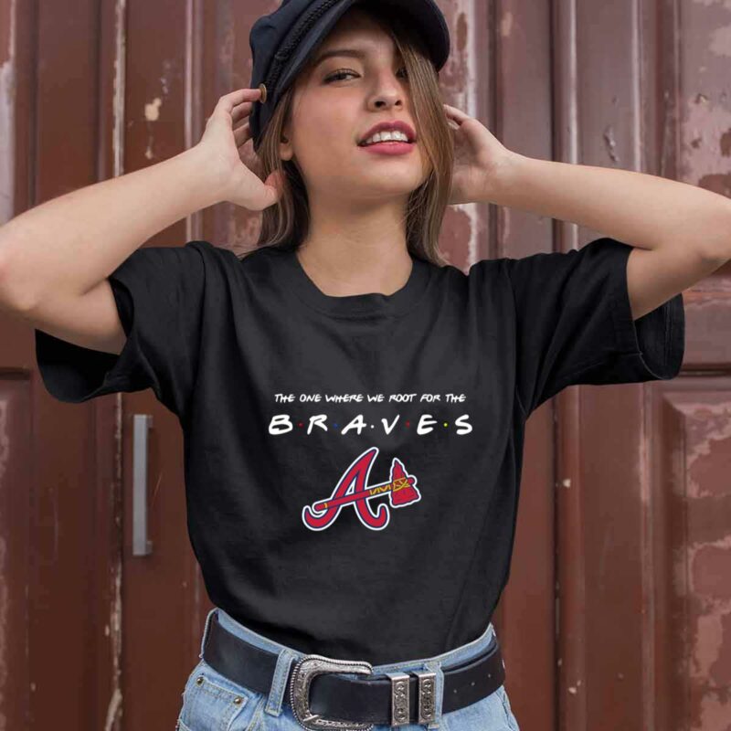 The One Where We Root For The Atlanta Braves 0 T Shirt