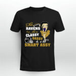 This Baltimore Ravens Fan Is Classy Sassy And A Bit Smart Assy 3 T Shirt