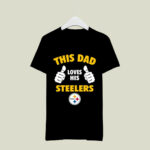 This Dad Loves His Pittsburgh Steelers 3 T Shirt