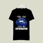 This Girl Love her Cowboys football Dallas Fans 4 T Shirt