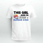This Girl Runs On Jesus Burger King 5 T Shirt
