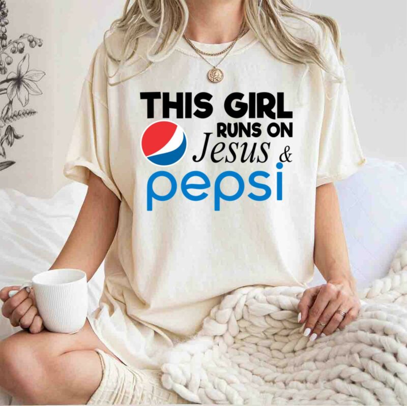 This Girl Runs On Jesus Pepsi 0 T Shirt